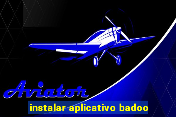 instalar aplicativo badoo